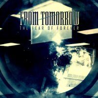 From Tomorrow - The Fear Of Forever (2010)