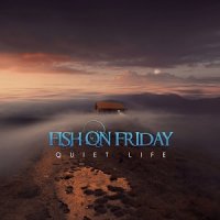 Fish On Friday - Quiet Life (2017)