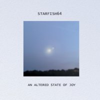 Starfish64 - An Altered State Of Joy (2016)