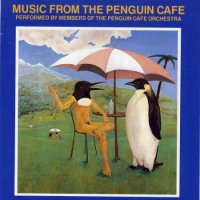 The Penguin Cafe Orchestra - Music From The Penguin Cafe (1976)