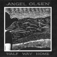 Angel Olsen - Half Way Home (2012)