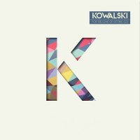 Kowalski - For The Love Of Letting Go (2013)