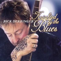 Rick Derringer - Knighted By The Blues (2009)