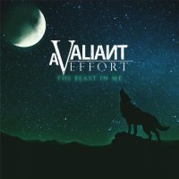 A Valiant Effort - The Beast in Me (2016)