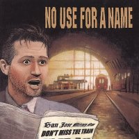 No Use For A Name - Don’t Miss The Train (1992)