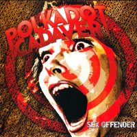 Polkadot Cadaver - Sex Offender (2011)