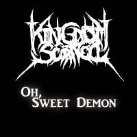 Kingdom Scorned - Oh,Sweet Demon (2012)