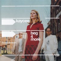 Kaycee - Beg 4 More (2003)