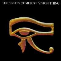 The Sisters Of Mercy - Vision Thing [Remastered And Expanded 2006] (1990)