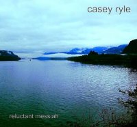 Casey Ryle - Reluctant Messiah (2013)