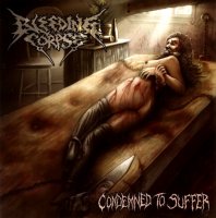 Bleeding Corpse - Condemned To Suffer (2014)  Lossless