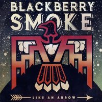 Blackberry Smoke - Like An Arrow (2016)