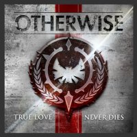 Otherwise - True Love Never Dies (2012)