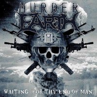 Murder Earth - Waiting (For The End Of Man) (2015)