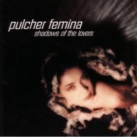 Pulcher Femina - Shadows Of The Lovers (2001)