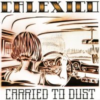 Calexico - Carried to Dust (2008)