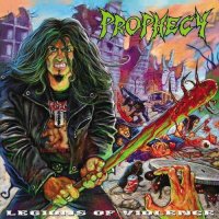 Prophecy - Legions Of Violence (2008)