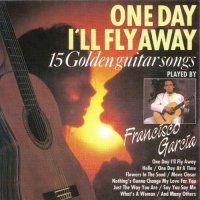 Francisco Garcia - One Day I\\\'ll Fly Away (1993)  Lossless