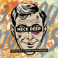 Neck Deep - Rain In July / A History Of Bad Decisions (2014)