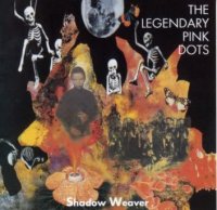The Legendary Pink Dots - Shadow Weaver Part I (1992)  Lossless