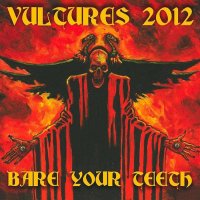 Vultures 2012 - Bare Your Teeth (2011)