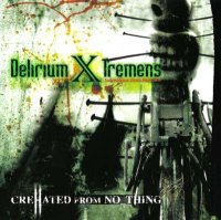 Delirium X Tremens - CreHated From No_Thing (2007)