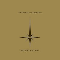 The House Of Capricorn - Morning Star Rise (2014)