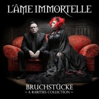 L\'Ame Immortelle - Bruchstucke - ( A Rarities Collection ) (2015)