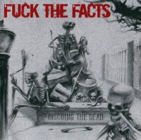 Fuck The Facts - Discoing The Dead (2001)