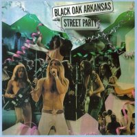 Black Oak Arkansas - Street Party (1974)