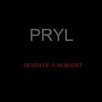 PRYL - Death Of A Moralist (2016)