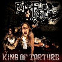 Fateful Finality - King of Torture (2011)