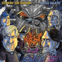 Moss Agate - Stokin\\\' Da Boiler (2016)