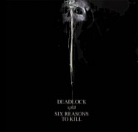 Deadlock / Six Reasons to Kill - Deadlock vs. Six Reasons to Kill [Split] (2003)