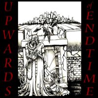 Upwards Of Endtime - Upwards Of Endtime (2005)