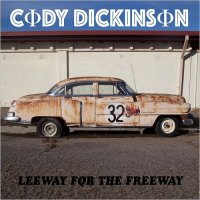 Cody Dickinson - Leeway For The Freeway (2016)