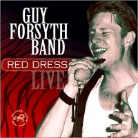 Guy Forsyth Band - Red Dress: Live (2014)