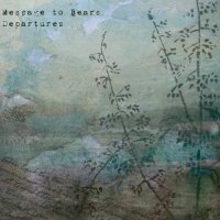 Message To Bears - Departures (2009)