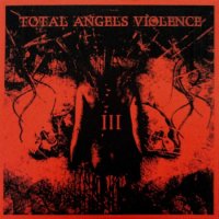 Total Angels Violence - III (2012)