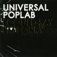 Universal Poplab - I Could Say I’m Sorry (2006)