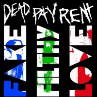 Dead Pay Rent - Fake Filthy Love (2015)