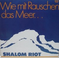 Shalom Riot - Wie Mit Rauschen Das Meer... (1984)