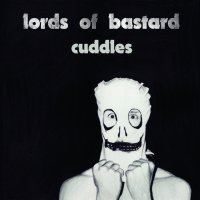 Lords Of Bastard - Cuddles (2012)