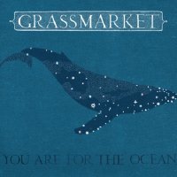 Grassmarket - You Are For the Ocean (2012)