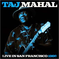 Taj Mahal - Live In San Francisco 1966 (2016)