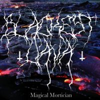 Blackest Lava - Magical Mortician (2010)