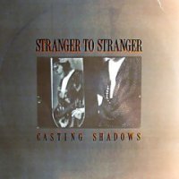 Stranger To Stranger - Casting Shadows (1984)