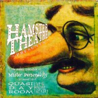 Hamster Theatre - The Public Execution of Mr Personality And Quasi Dayroom: Live at the Moore Theatre (2006)