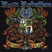 Rum Rebellion - Another Round (2015)