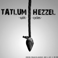 Tatlum Hezzel - Split Cycles (CDR) (2011)